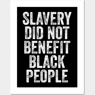 Slavery Did Not Benefit Black People Posters and Art